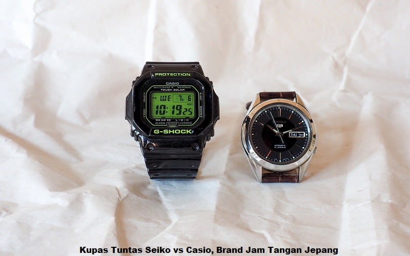Kupas Tuntas Seiko vs Casio, Brand Jam Tangan Jepang