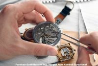 Panduan Ganti Baterai Jam Tangan Agar Kembali Fungsional