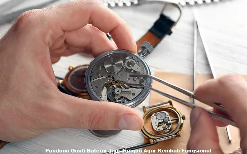 Panduan Ganti Baterai Jam Tangan Agar Kembali Fungsional