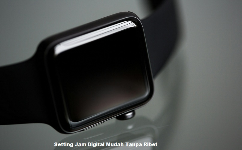 Setting Jam Digital Mudah Tanpa Ribet